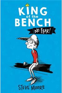 King of the Bench: No Fear!