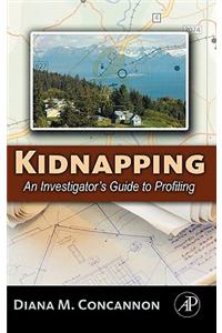 Kidnapping: An Investigator's Guide to Profiling