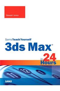 3ds Max in 24 Hours, Sams Teach Yourself