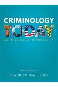 Criminology Today: An Integrative Introduction Plus Mycjlab with Pearson Etext -- Access Card Package
