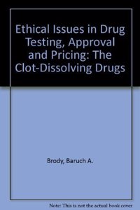 Ethical Issues in Drug Testing, Approval, and Pricing