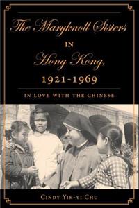 Maryknoll Sisters in Hong Kong, 1921-1969