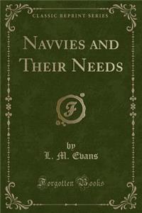 Navvies and Their Needs (Classic Reprint)
