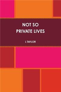 Not So Private Lives