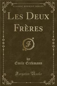 Les Deux Frï¿½res (Classic Reprint)