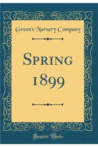 Spring 1899 (Classic Reprint)