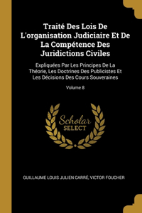 Traité Des Lois De L'organisation Judiciaire Et De La Compétence Des Juridictions Civiles