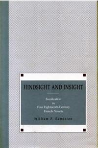 Hindsight and Insight - Focalization in Four Eighteenth-Century French Novels