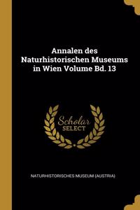 Annalen des Naturhistorischen Museums in Wien Volume Bd. 13