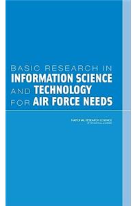 Basic Research in Information Science and Technology for Air Force Needs