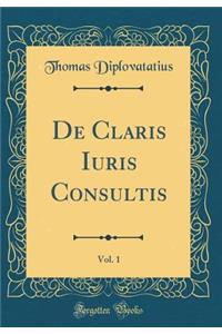 de Claris Iuris Consultis, Vol. 1 (Classic Reprint)