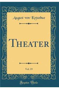 Theater, Vol. 19 (Classic Reprint)