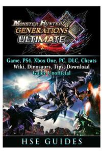 Monster Hunter Generations Ultimate, Game, Wiki, Monster List, Weapons, Alchemy, Tips, Cheats, Guide Unofficial