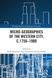Micro-Geographies of the Western City, C.1750-1900