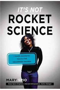It's Not Rocket Science