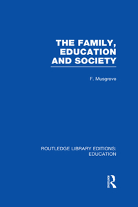 The Family, Education and Society (RLE Edu L Sociology of Education)