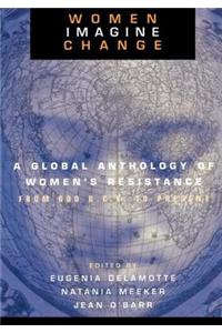 Women Imagine Change: A Global Anthology of Women's Resistance from 600 B.C.E. to Present