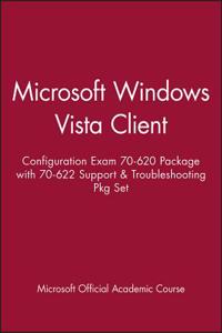 Microsoft Windows Vista Client: Configuration Exam 70-620 Package with 70-622 Support & Troubleshooting Pkg Set