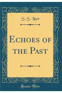 Echoes of the Past (Classic Reprint)