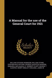 A Manual for the use of the General Court for 1921