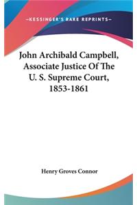 John Archibald Campbell, Associate Justice Of The U. S. Supreme Court, 1853-1861