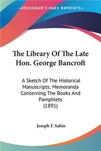 Library Of The Late Hon. George Bancroft