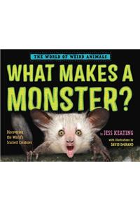 What Makes a Monster?: Discovering the World's Scariest Creatures