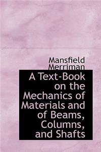 A Text-Book on the Mechanics of Materials and of Beams, Columns, and Shafts