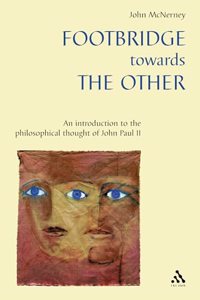 Footbridge Towards the Other: An Introduction to the Philosophical Thought of John Paul II