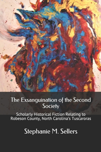 Exsanguination of the Second Society: Scholarly Historical Fiction Relating to Robeson County, North Carolina's Tuscaroras