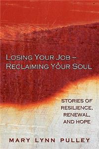 Losing Your Job- Reclaiming Your Soul