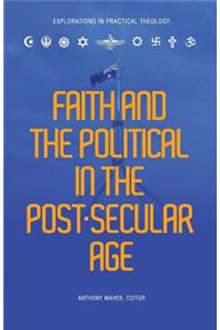 Faith and the Political in the Post Secular Age