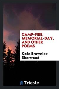 Camp-Fire, Memorial-Day, and Other Poems