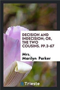 Decision and Indecision; Or, the Two Cousins. Pp.3-67