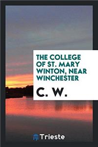 The College of St. Mary Winton, Near Winchester