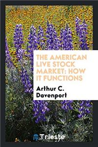 The American Live Stock Market: How it Functions