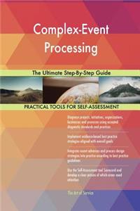Complex-Event Processing The Ultimate Step-By-Step Guide