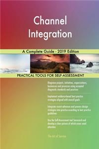 Channel Integration A Complete Guide - 2019 Edition