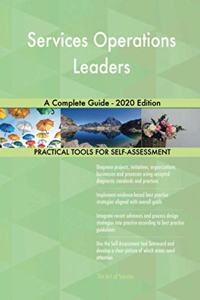 Services Operations Leaders A Complete Guide - 2020 Edition