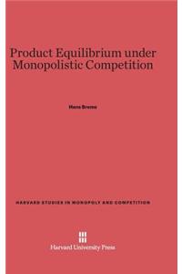 Product Equilibrium Under Monopolistic Competition