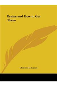 Brains and How to Get Them