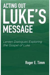 Acting Out Luke's Message