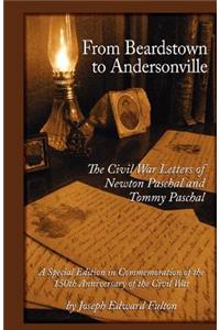 From Beardstown to Andersonville: The Civil War Letters of Newton Paschal and Tommy Paschal, Revised Edition