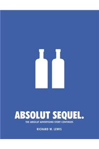 Absolut Sequel: The Absolut Advertising Story Continues [With CDROM]