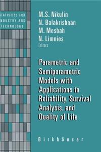 Parametric and Semiparametric Models with Applications to Reliability, Survival Analysis, and Quality of Life