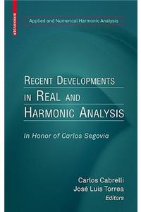 Recent Developments in Real and Harmonic Analysis: In Honor of Carlos Segovia