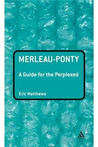 Merleau-Ponty: A Guide for the Perplexed