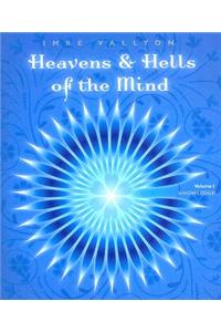 Heavens & Hells of the Mind, Volume I