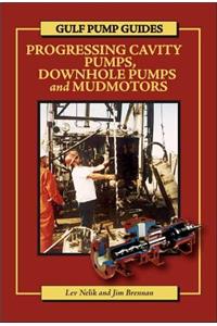 Gulf Pump Guides: Progressing Cavity Pumps, Downhole Pumps and Mudmotors