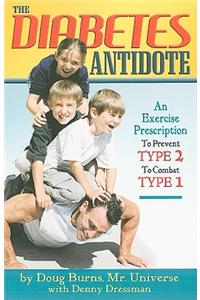 Diabetes Antidote: An Exercise Prescription to Prevent Type 2, to Combat Type 1